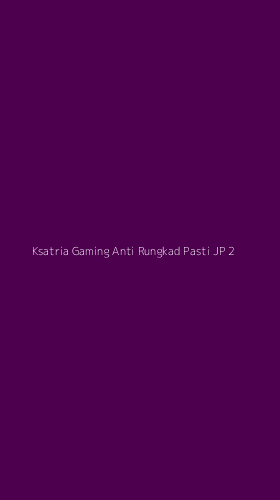 Tampilan Antarmuka Aplikasi Ksatria Gaming Anti Rungkad Pasti Jp - 2