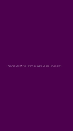 Tampilan Antarmuka Aplikasi Kso303 Slot Portal Informasi Game Online Terupdate - 1