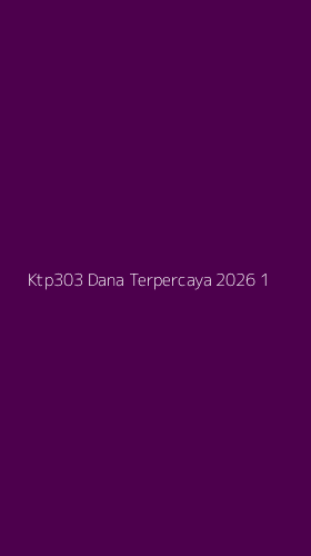 Tampilan Antarmuka Aplikasi Ktp303 Dana Terpercaya 2026 - 1