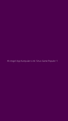 Tampilan Antarmuka Aplikasi Ktvtogel App Kumpulan Link Situs Game Populer - 1