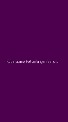 Tampilan Antarmuka Aplikasi Kuba Game Petualangan Seru - 2