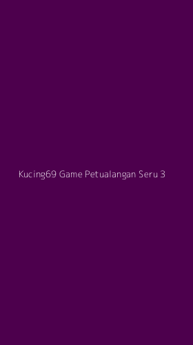 Tampilan Antarmuka Aplikasi Kucing69 Game Petualangan Seru - 3