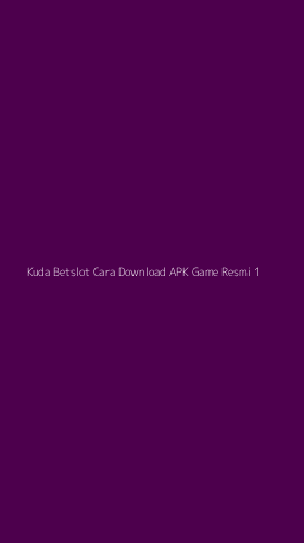 Tampilan Antarmuka Aplikasi Kuda Betslot Cara Download Apk Game Resmi - 1
