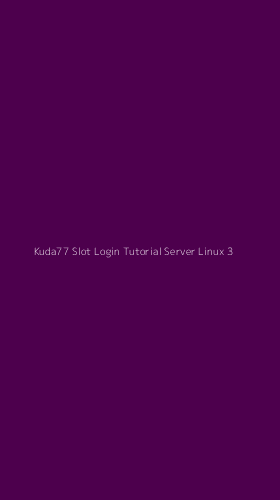 Tampilan Antarmuka Aplikasi Kuda77 Slot Login Tutorial Server Linux - 3