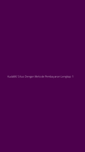 Tampilan Antarmuka Aplikasi Kuda96 Situs Dengan Metode Pembayaran Lengkap - 1