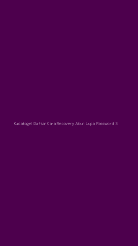 Tampilan Antarmuka Aplikasi Kudatogel Daftar Cara Recovery Akun Lupa Password - 3