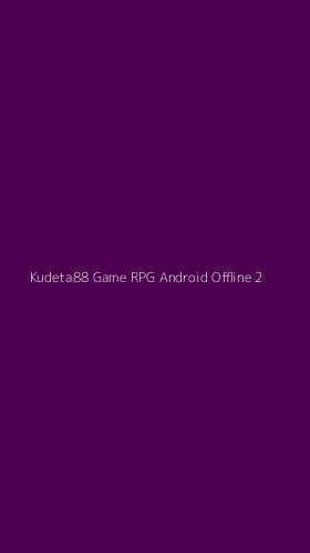 Tampilan Antarmuka Aplikasi Kudeta88 Game Rpg Android Offline - 2