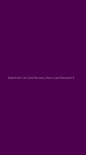 Tampilan Antarmuka Aplikasi Kudustoto Com Cara Recovery Akun Lupa Password - 4