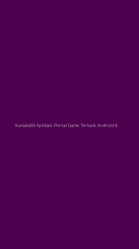 Tampilan Antarmuka Aplikasi Kumala69 Aplikasi Portal Game Terbaik Android - 4