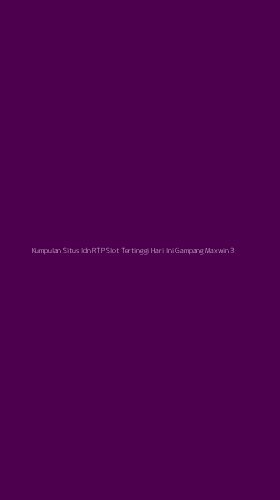 Tampilan Antarmuka Aplikasi Kumpulan Situs Idn Rtp Slot Tertinggi Hari Ini Gampang Maxwin - 3