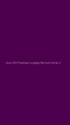 Tampilan Antarmuka Aplikasi Kunci303 Panduan Lengkap Bermain Aman - 2