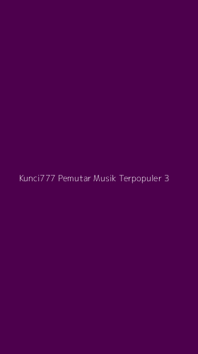 Tampilan Antarmuka Aplikasi Kunci777 Pemutar Musik Terpopuler - 3