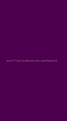Tampilan Antarmuka Aplikasi Kunci777 Slot Cara Recovery Akun Lupa Password - 4