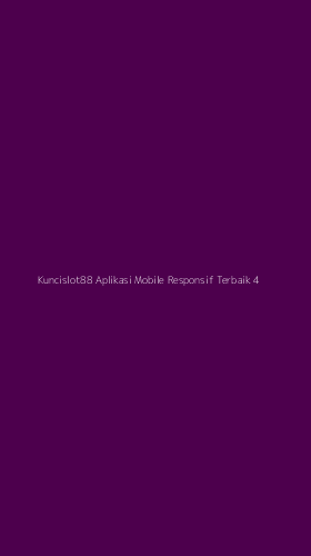 Tampilan Antarmuka Aplikasi Kuncislot88 Aplikasi Mobile Responsif Terbaik - 4