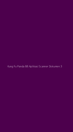 Tampilan Antarmuka Aplikasi Kung Fu Panda 88 Aplikasi Scanner Dokumen - 3