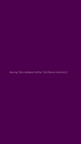 Tampilan Antarmuka Aplikasi Kuning Toto Aplikasi Daftar Slot Resmi Android - 2
