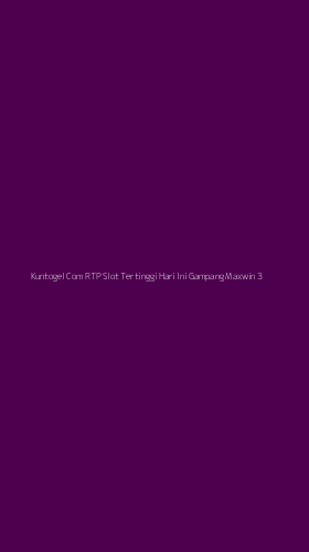 Tampilan Antarmuka Aplikasi Kuntogel Com Rtp Slot Tertinggi Hari Ini Gampang Maxwin - 3