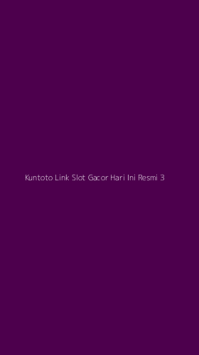 Tampilan Antarmuka Aplikasi Kuntoto Link Slot Gacor Hari Ini Resmi - 3