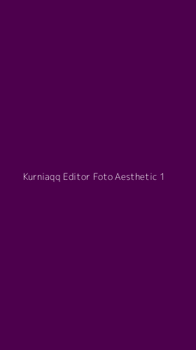 Tampilan Antarmuka Aplikasi Kurniaqq Editor Foto Aesthetic - 1