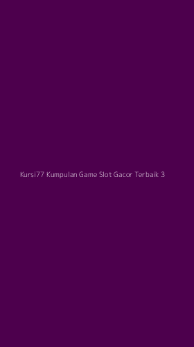 Tampilan Antarmuka Aplikasi Kursi77 Kumpulan Game Slot Gacor Terbaik - 3
