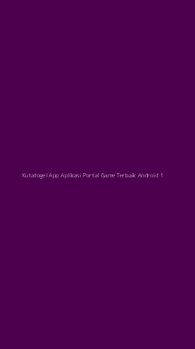 Tampilan Antarmuka Aplikasi Kutatogel App Aplikasi Portal Game Terbaik Android - 1