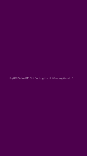 Tampilan Antarmuka Aplikasi Kuy888 Online Rtp Slot Tertinggi Hari Ini Gampang Maxwin - 3