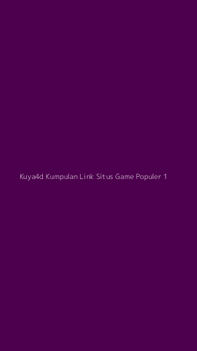 Tampilan Antarmuka Aplikasi Kuya4d Kumpulan Link Situs Game Populer - 1