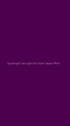 Tampilan Antarmuka Aplikasi Kyubitogel Com Login Slot Gacor Tanpa Vpn - 4