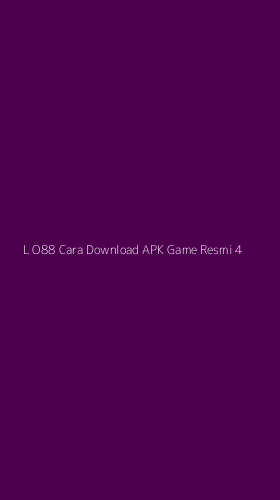 Tampilan Antarmuka Aplikasi L O88 Cara Download Apk Game Resmi - 4