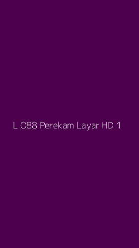 Tampilan Antarmuka Aplikasi L O88 Perekam Layar Hd - 1