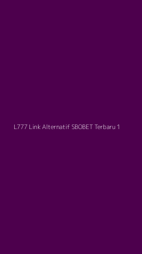Tampilan Antarmuka Aplikasi L777 Link Alternatif Sbobet Terbaru - 1