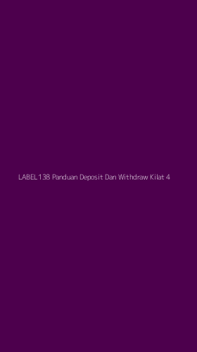 Tampilan Antarmuka Aplikasi Label138 Panduan Deposit Dan Withdraw Kilat - 4