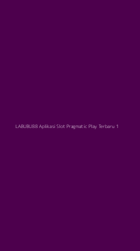 Tampilan Antarmuka Aplikasi Labubu88 Aplikasi Slot Pragmatic Play Terbaru - 1