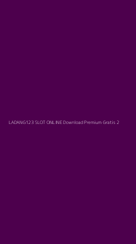 Tampilan Antarmuka Aplikasi Ladang123 Slot Online Download Premium Gratis - 2