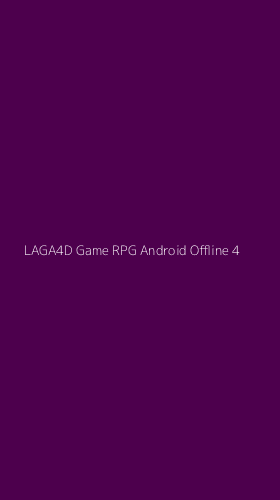 Tampilan Antarmuka Aplikasi Laga4d Game Rpg Android Offline - 4