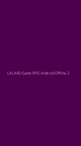 Tampilan Antarmuka Aplikasi Lala4d Game Rpg Android Offline - 2