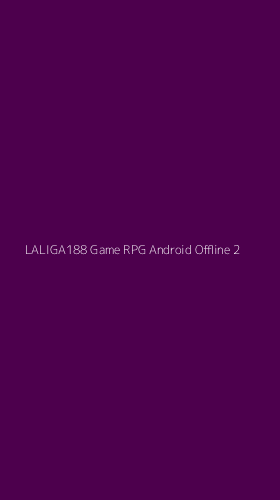 Tampilan Antarmuka Aplikasi Laliga188 Game Rpg Android Offline - 2