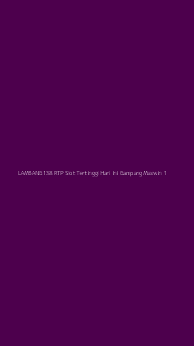 Tampilan Antarmuka Aplikasi Lambang138 Rtp Slot Tertinggi Hari Ini Gampang Maxwin - 1
