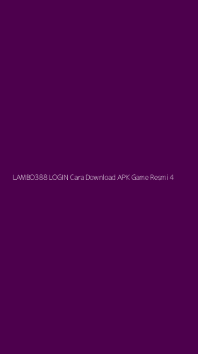 Tampilan Antarmuka Aplikasi Lambo388 Login Cara Download Apk Game Resmi - 4