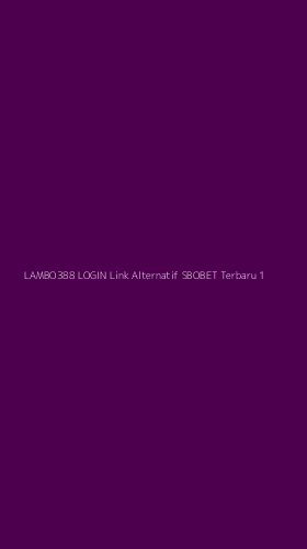 Tampilan Antarmuka Aplikasi Lambo388 Login Link Alternatif Sbobet Terbaru - 1