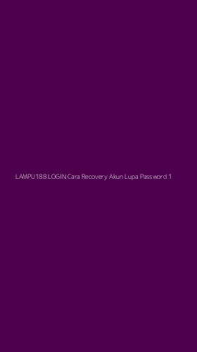 Tampilan Antarmuka Aplikasi Lampu188 Login Cara Recovery Akun Lupa Password - 1