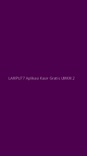 Tampilan Antarmuka Aplikasi Lampu77 Aplikasi Kasir Gratis Umkm - 2