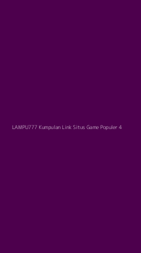 Tampilan Antarmuka Aplikasi Lampu777 Kumpulan Link Situs Game Populer - 4