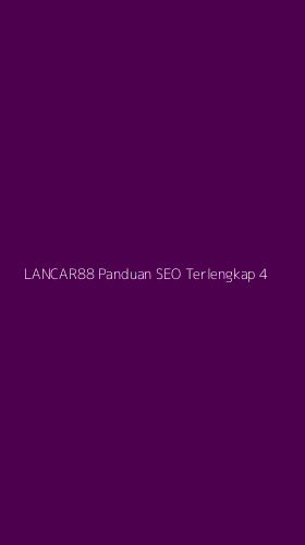Tampilan Antarmuka Aplikasi Lancar88 Panduan Seo Terlengkap - 4