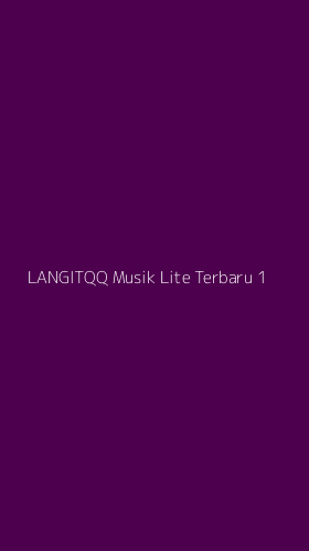 Tampilan Antarmuka Aplikasi Langitqq Musik Lite Terbaru - 1