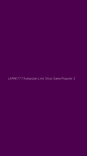 Tampilan Antarmuka Aplikasi Lapak777 Kumpulan Link Situs Game Populer - 2