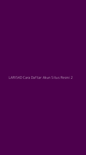 Tampilan Antarmuka Aplikasi Laris4d Cara Daftar Akun Situs Resmi - 2
