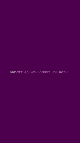 Tampilan Antarmuka Aplikasi Laris888 Aplikasi Scanner Dokumen - 1