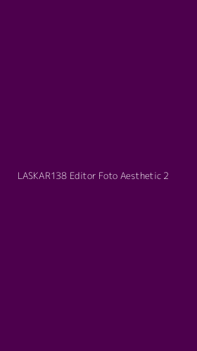 Tampilan Antarmuka Aplikasi Laskar138 Editor Foto Aesthetic - 2