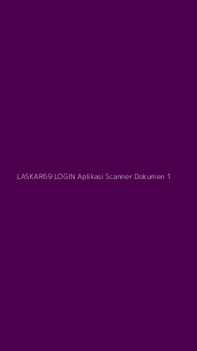 Tampilan Antarmuka Aplikasi Laskar69 Login Aplikasi Scanner Dokumen - 1